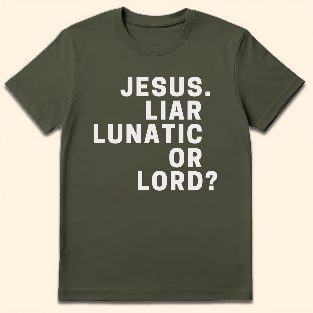 Liar Lunatic Or Lord T-Shirt Military Green