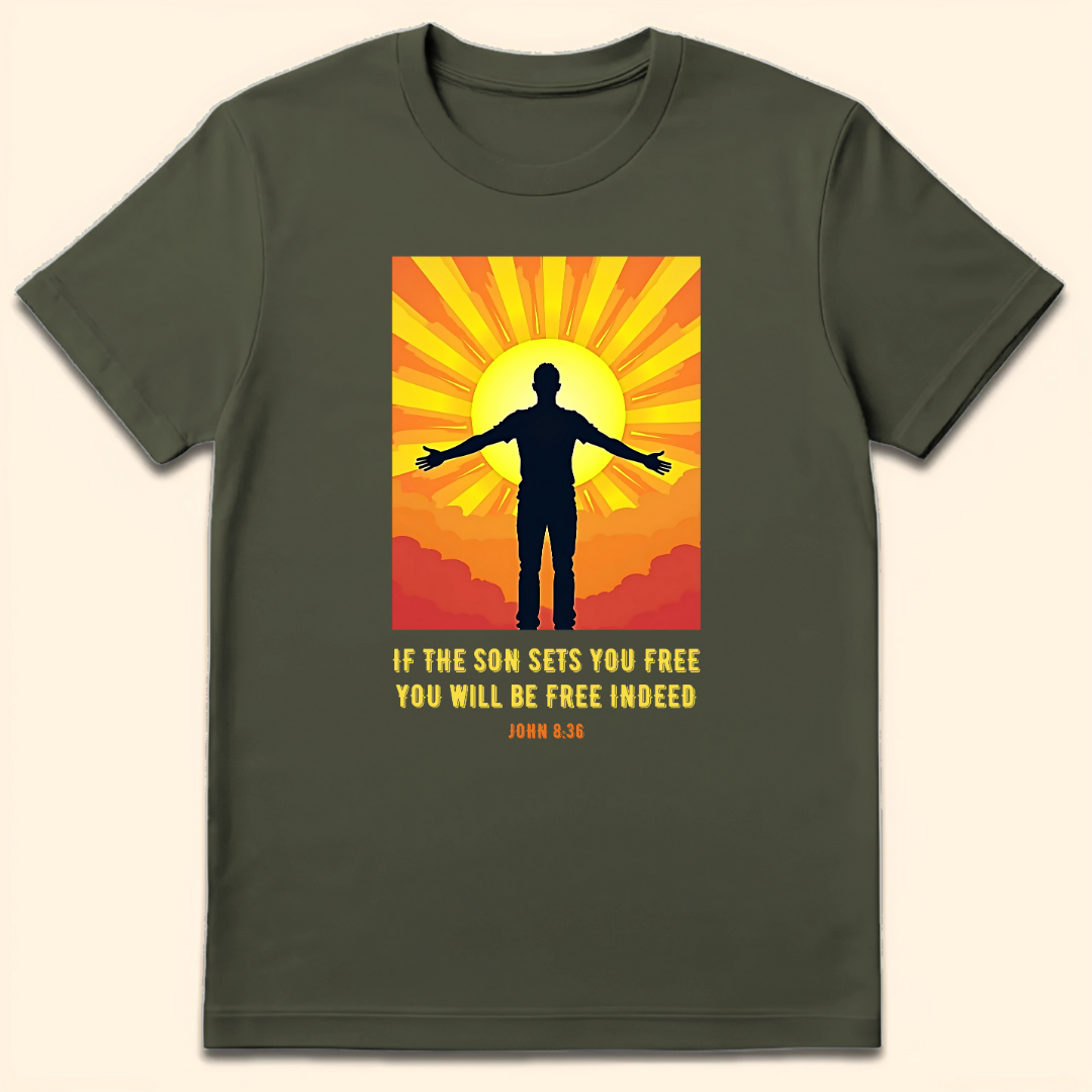 If The Son Sets You Free T-Shirt Military Green