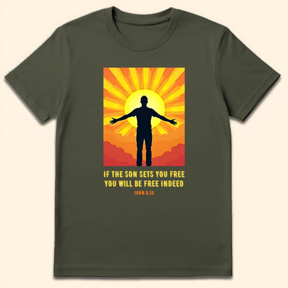 If The Son Sets You Free T-Shirt Military Green
