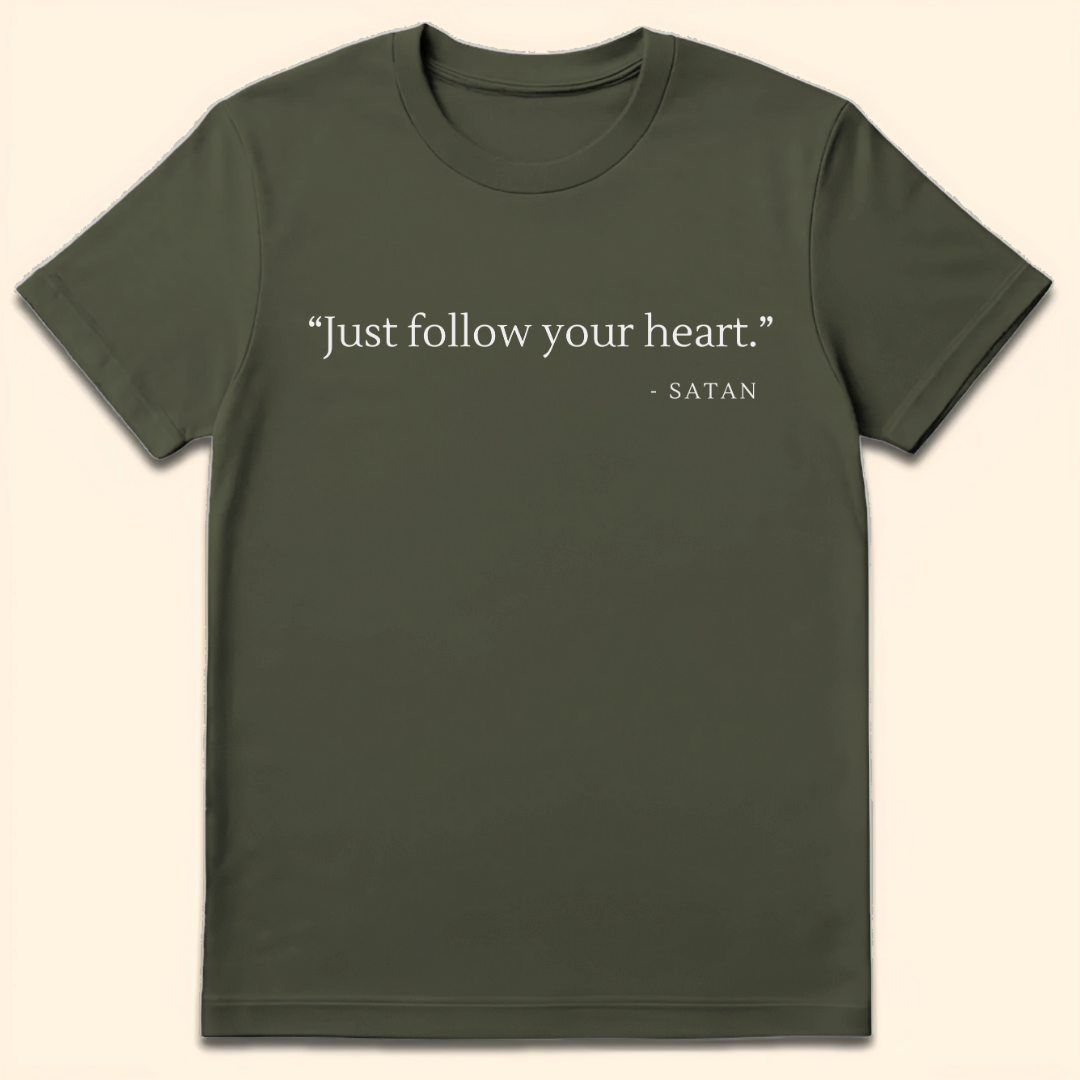 Just Follow Your Heart T-Shirt Military Green