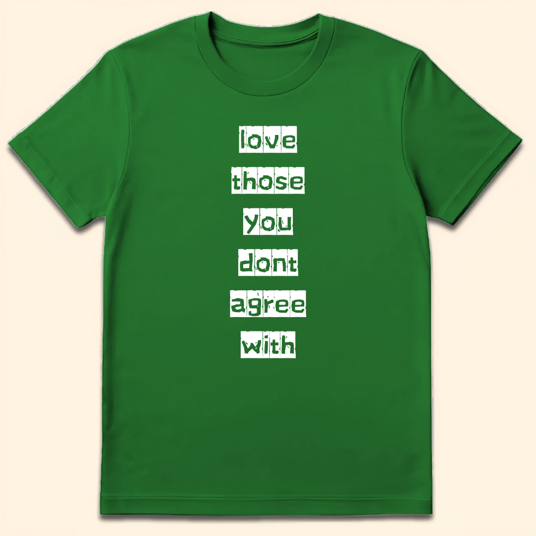 Love Those You Don't Agree With T-Shirt Irish Green