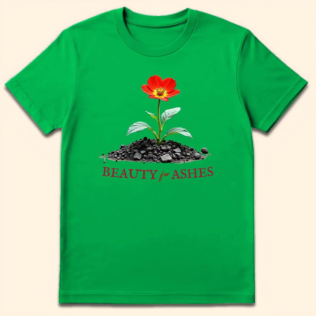 Beauty for Ashes T-Shirt Irish Green