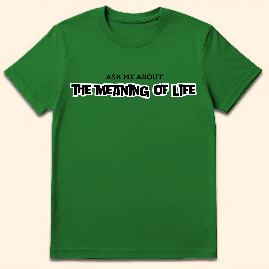Meaning Of Life T-Shirt Irish Green