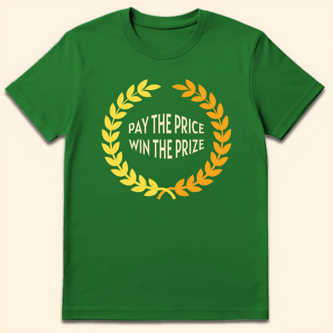 Pay The Price Win The Prize T-Shirt Irish Green