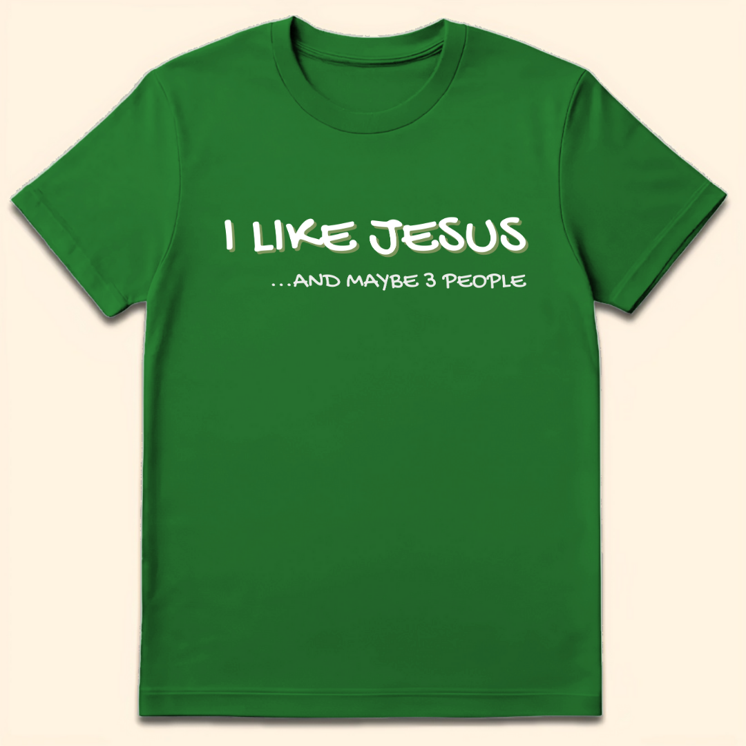 I Like Jesus And Maybe 3 People T-Shirt Irish Green