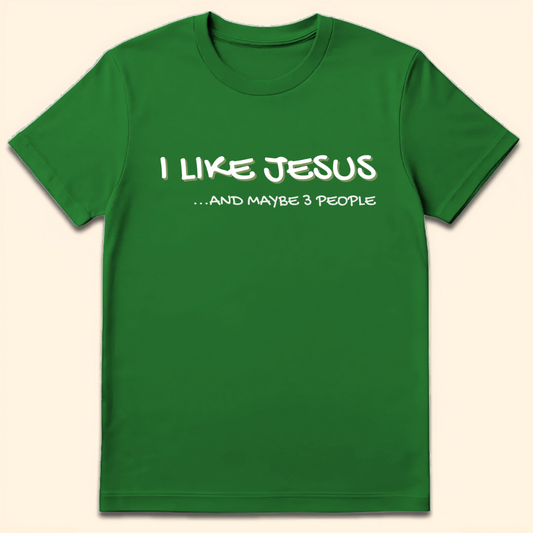 I Like Jesus And Maybe 3 People T-Shirt Irish Green