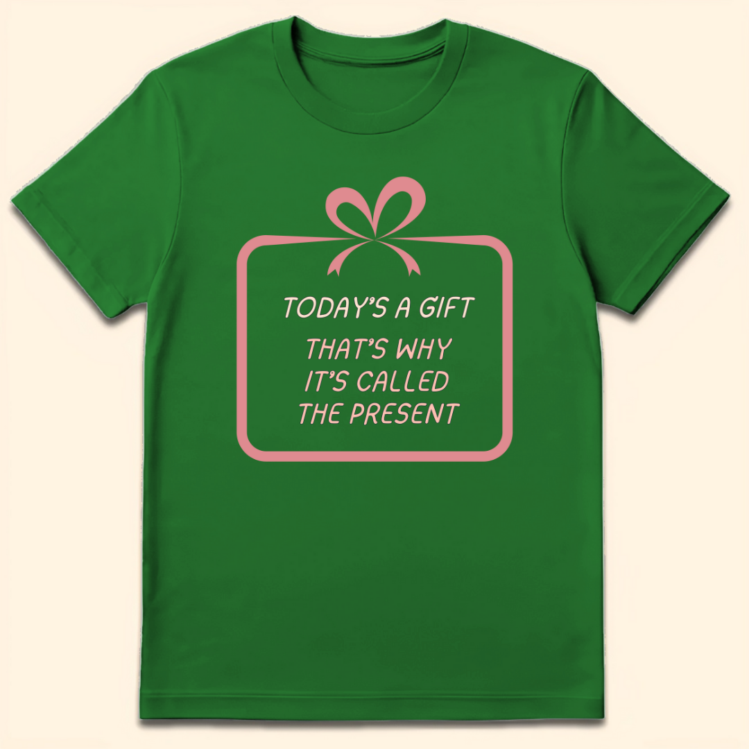 Today's A Gift T-Shirt Irish Green
