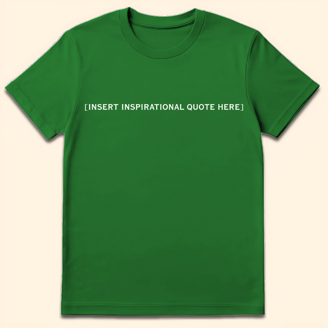 Insert Inspirational Quote Here T-Shirt Irish Green