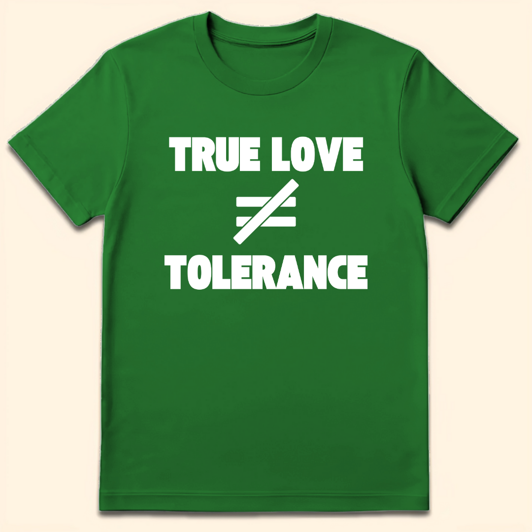 True Love vs Tolerance T-Shirt Irish Green