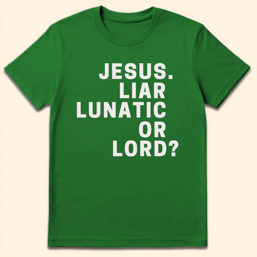 Liar Lunatic Or Lord T-Shirt Irish Green