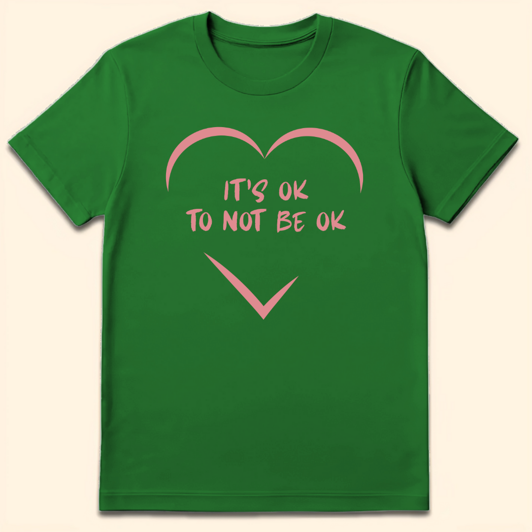 It's Ok To Not Be Ok T-Shirt Irish Green
