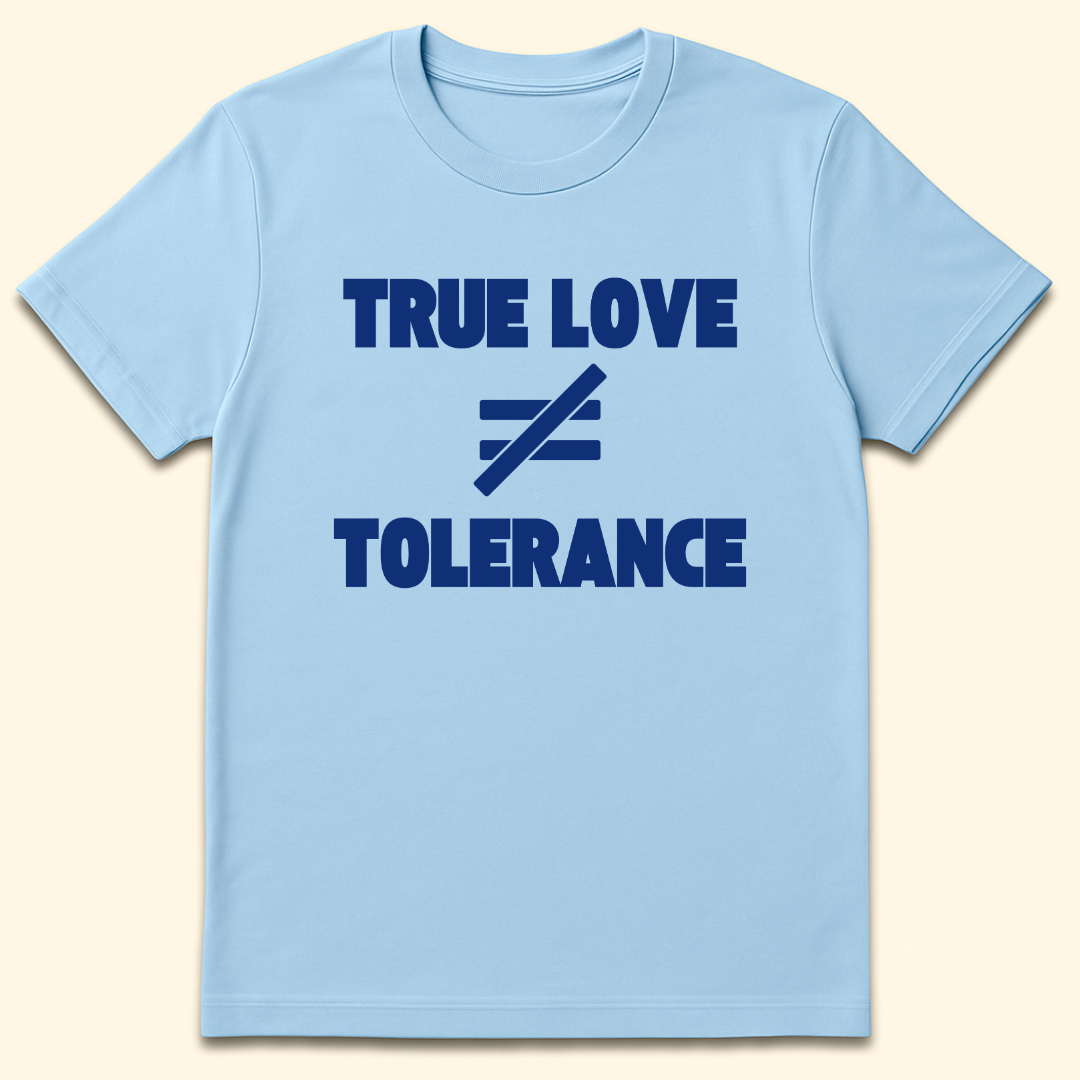True Love vs Tolerance T-Shirt Light Blue