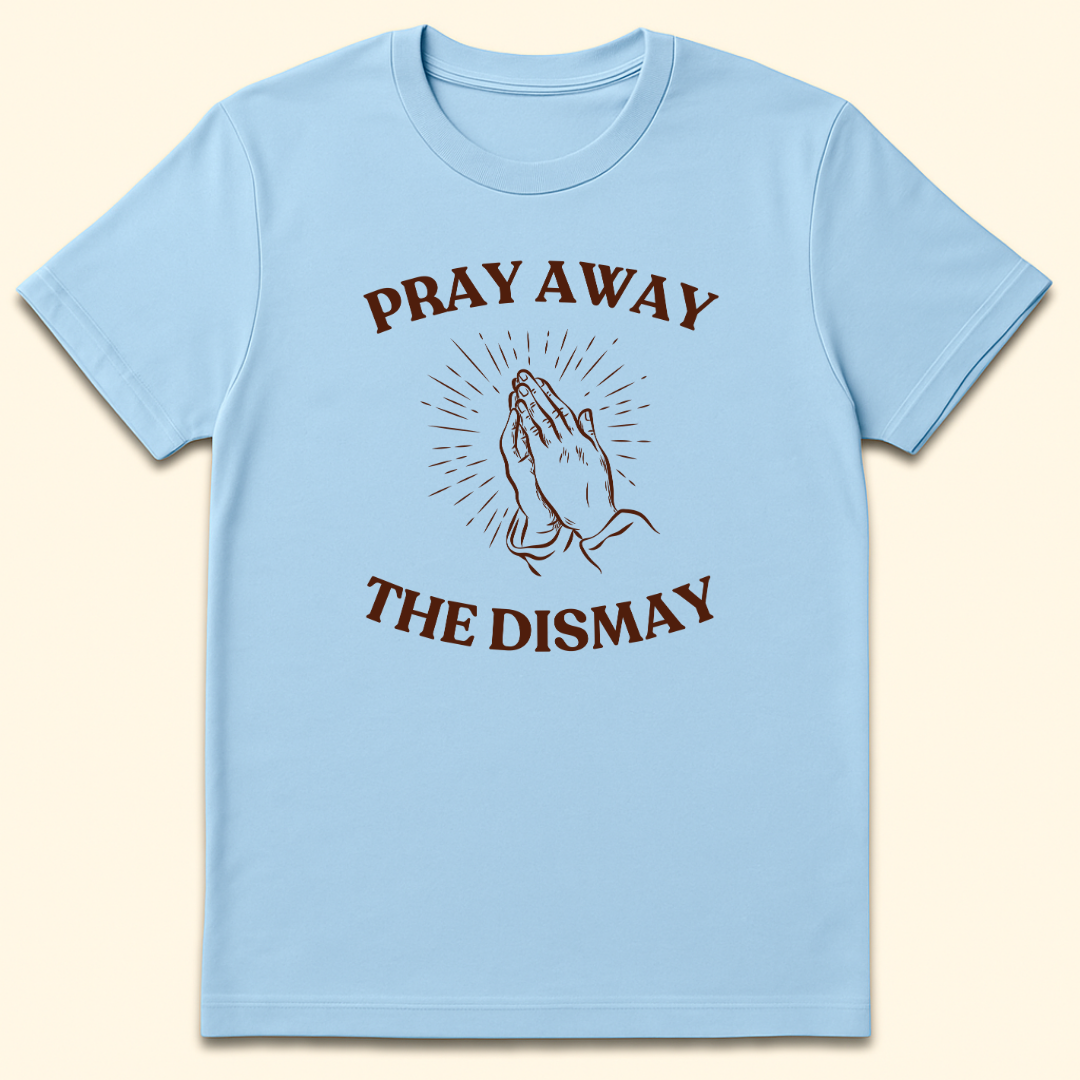 Pray Away The Dismay T-Shirt Light Blue