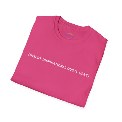Insert Inspirational Quote Here T-Shirt