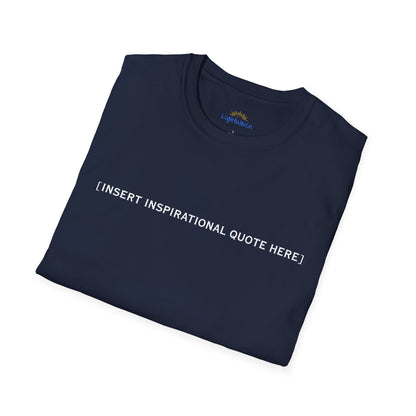 Insert Inspirational Quote Here T-Shirt
