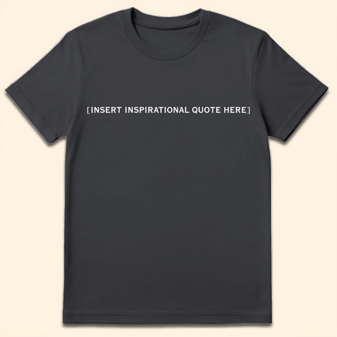 Insert Inspirational Quote Here T-Shirt Dark Heather Grey