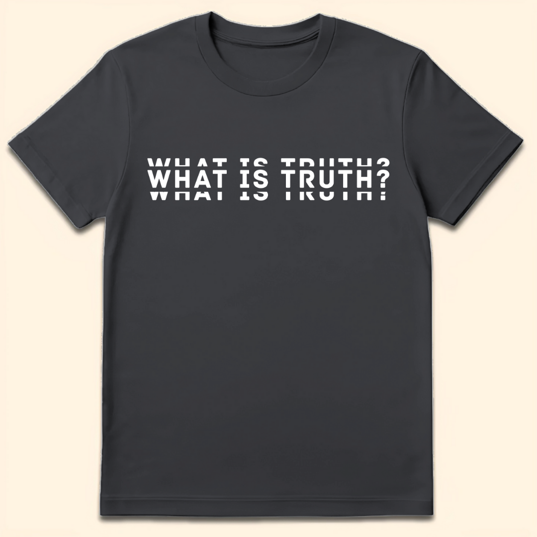What Is Truth? T-Shirt Dark Heather Grey