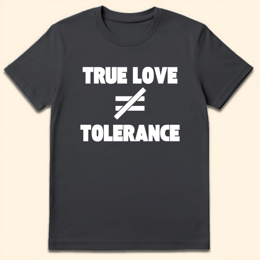 True Love vs Tolerance T-Shirt Dark Heather Grey