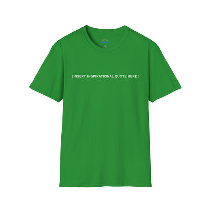 Insert Inspirational Quote Here T-Shirt